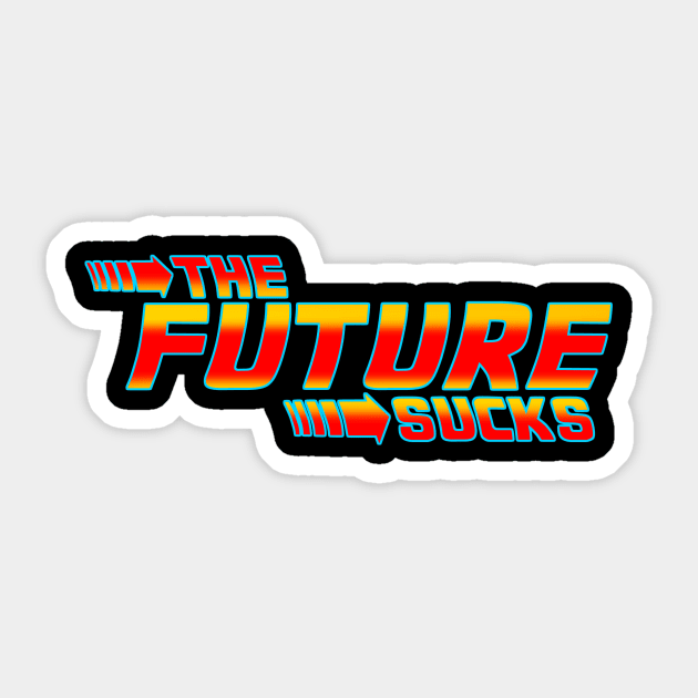 The Future Sucks Sticker by DarkArtsStudios